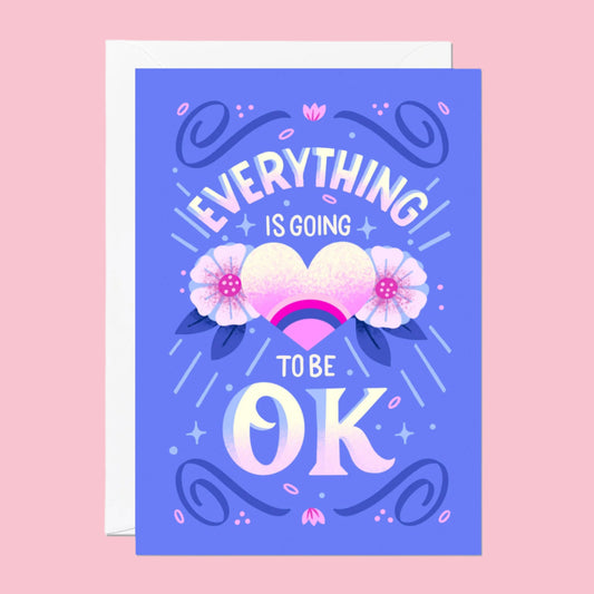 Everything Is Going To Be Ok Greeting Card by The Inkling Rose & Ricicle Cards